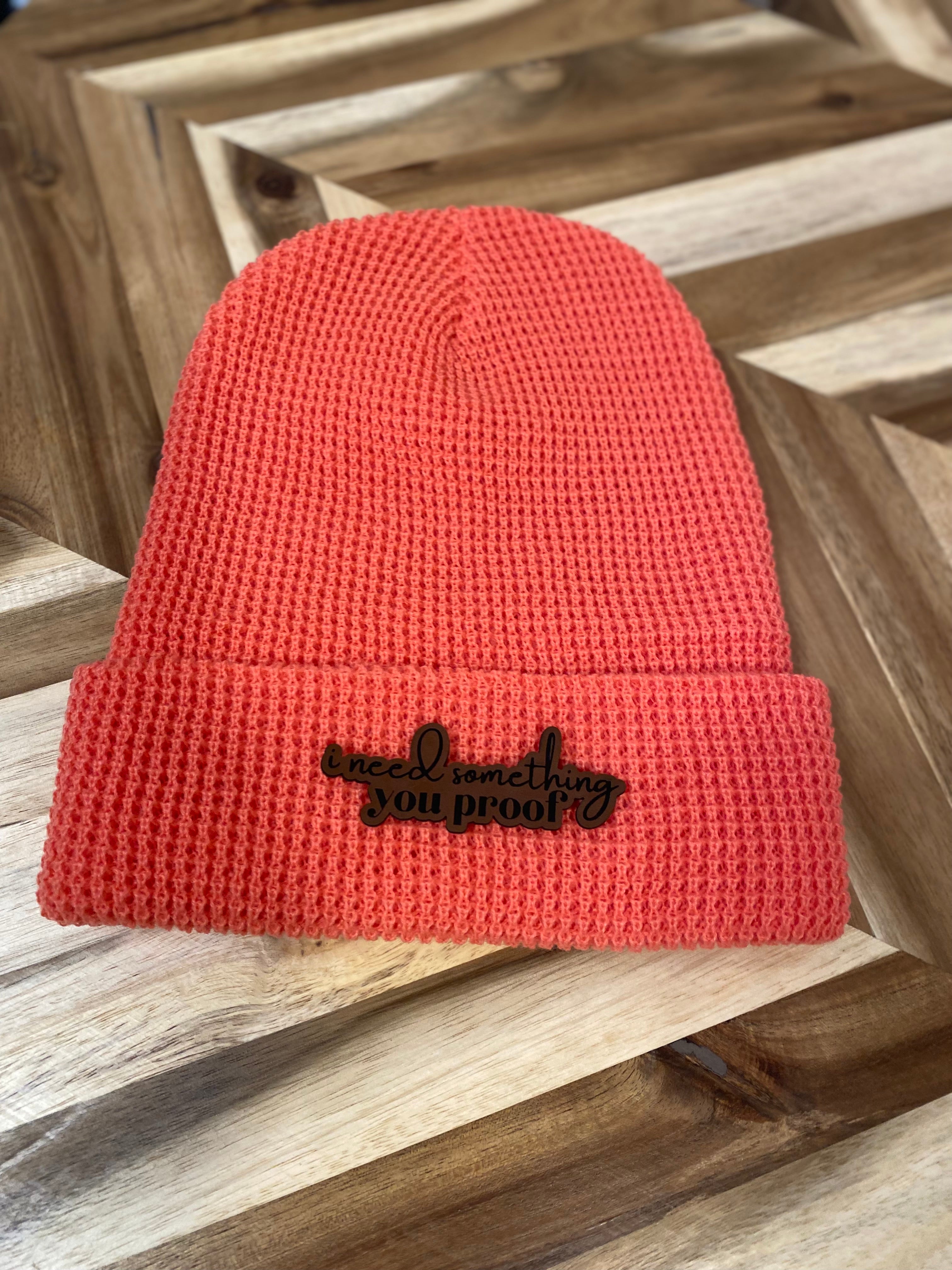 I Need Something You Proof Hat