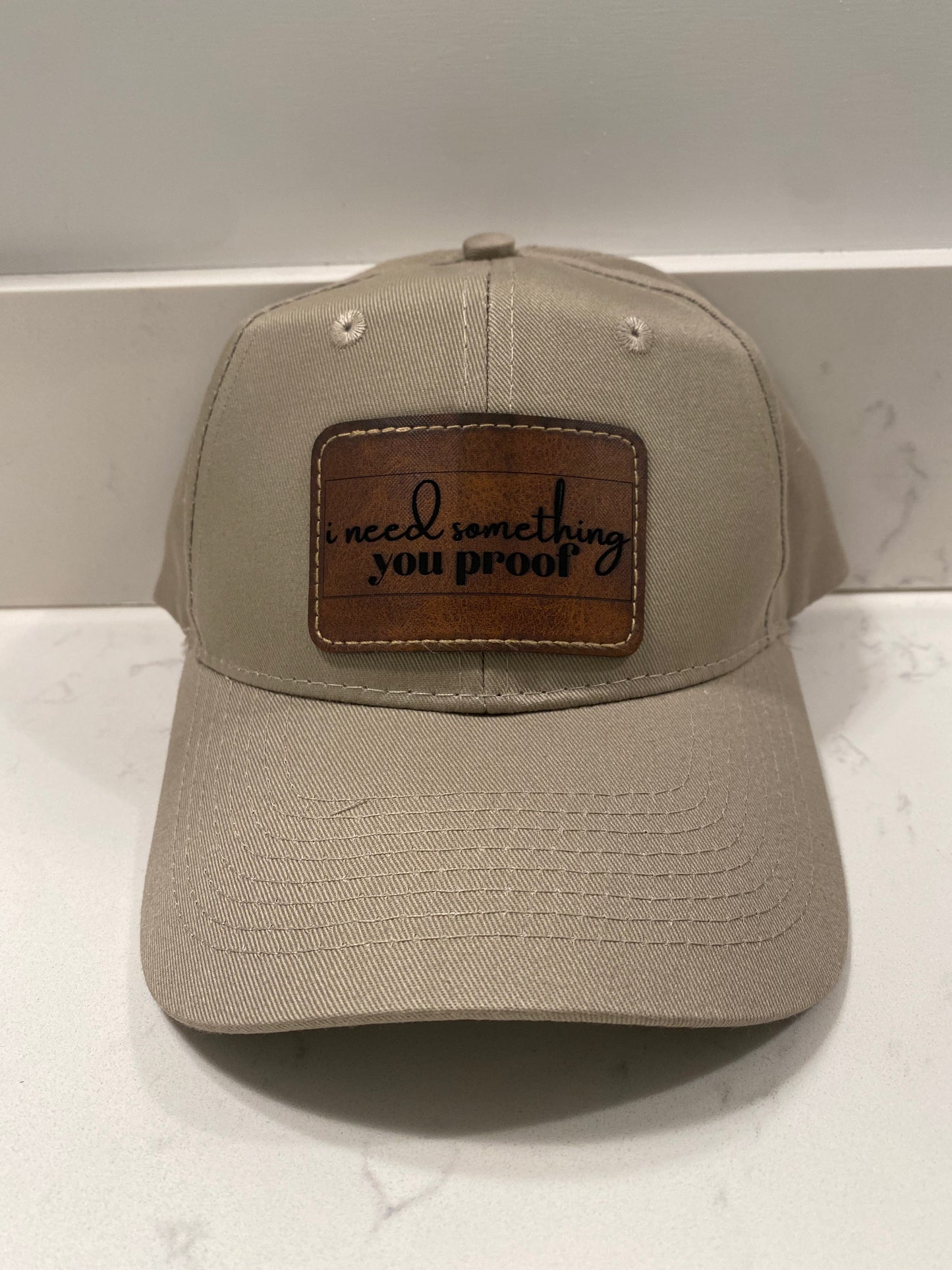 I Need Something You Proof Hat