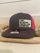 I Can't My Kids Have Practice, A Game or Something Hat