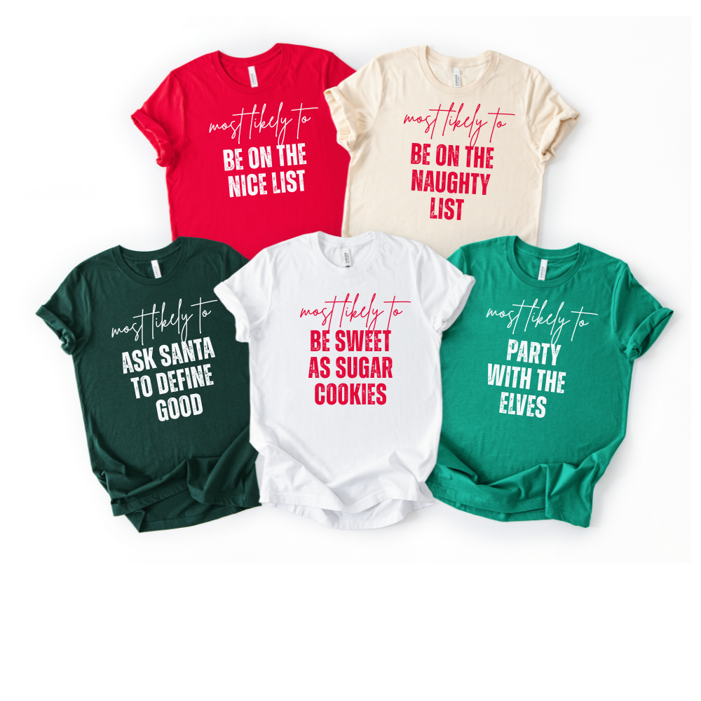 Most Likely to...Christmas TShirt Various Designs Available